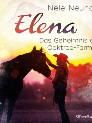 Elena 4: Elena - Ein Leben für Pferde: Das Geheimnis der Oaktree-Farm