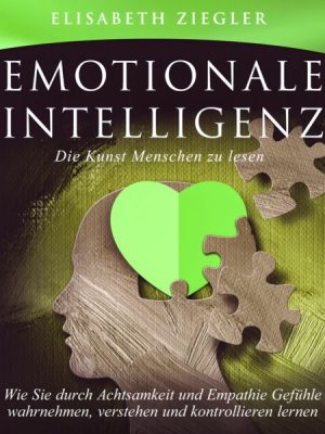 Emotionale Intelligenz - Die Kunst Menschen zu lesen