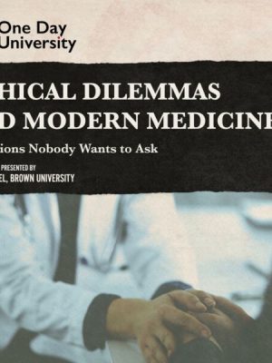 Ethical Dilemmas and Modern Medicine