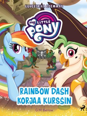 My Little Pony - Equestriaa edemmäs - Rainbow Dash korjaa kurssin