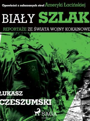 Biały szlak. Reportaże ze świata wojny kokainowej