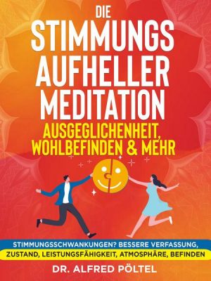 Die Stimmungsaufheller Meditation: Ausgeglichenheit