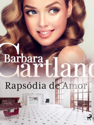 Rapsódia de Amor (A Eterna Coleção de Barbara Cartland 58)