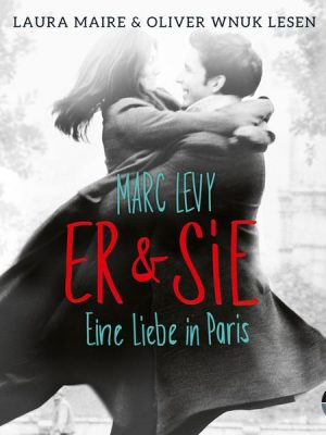 Er & Sie. Eine Liebe in Paris