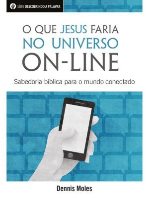 O Que Jesus Faria No Universo On-Line