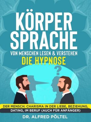 Körpersprache von Menschen lesen & verstehen - die Hypnose