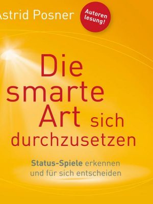 Die smarte Art sich durchzusetzen (Ungekürzt)