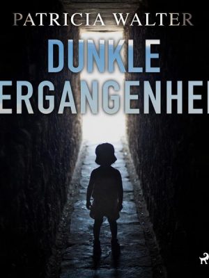 Dunkle Vergangenheit (Ungekürzt)