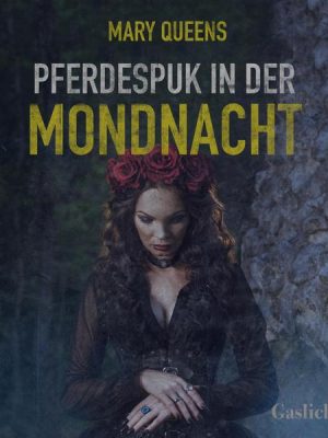 Gaslicht 29: Pferdespuk in der Mondnacht (Ungekürzt)