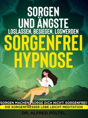 Sorgen und Ängste loslassen