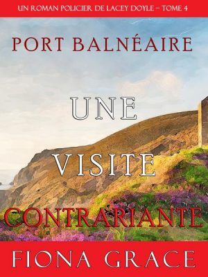 Une Visite Contrariante (Un Roman Policier de Lacey Doyle – Tome 4)