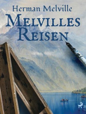 Melvilles Reisen