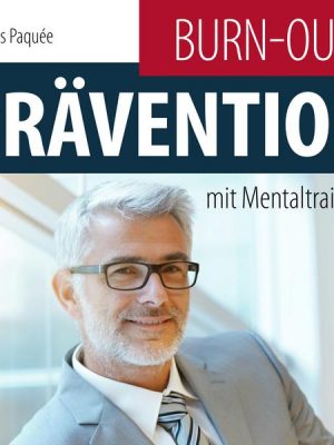 Burn-Out-Prävention mit Mentaltraining