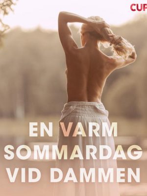 En varm sommardag vid dammen - erotiska noveller