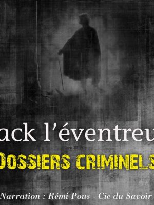 Dossiers Criminels : Jack L'Eventreur