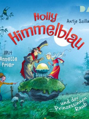 Holly Himmelblau und der Prinzessinnen-Raub (Teil 3)