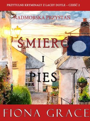 Śmierć i pies (Przytulne kryminały z Lacey Doyle – Część 2)