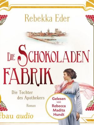 Die Schokoladenfabrik - Die Tochter des Apothekers