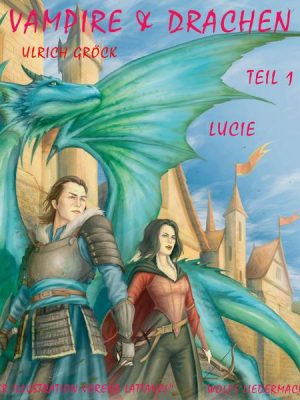 Lucie - Vampire und Drachen (Teil 1)