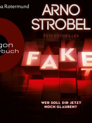 Fake – Wer soll dir jetzt noch glauben?