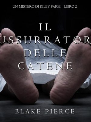 Il Sussurratore delle Catene (Un Mistero Di Riley Paige—Libro 2)