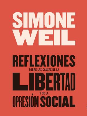 Reflexiones sobre las causas de la libertad y de la opresión social