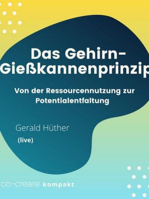 Das Gehirn-Gießkannenprinzip - Von der Ressourcennutzung zur Potentialentfaltung