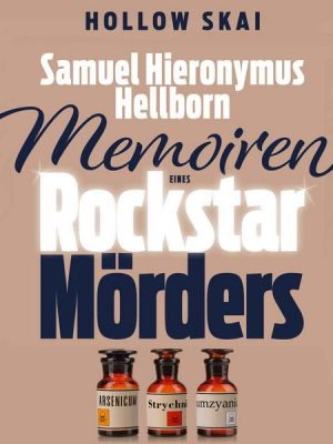 Samuel Hieronymus Hellborn: Memoiren eines Rockstar-Mörders