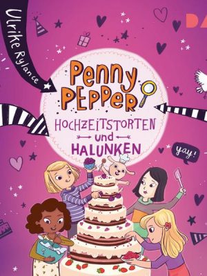 Penny Pepper – Teil 9: Hochzeitstorten und Halunken