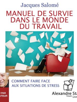 Manuel de survie dans le monde du travail