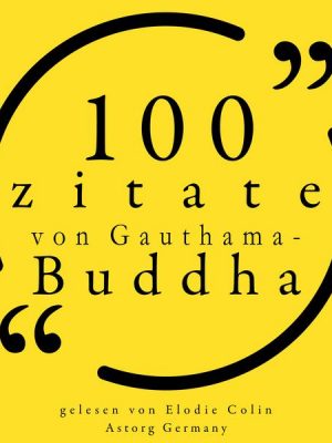 100 Zitate von Gauthama Buddha