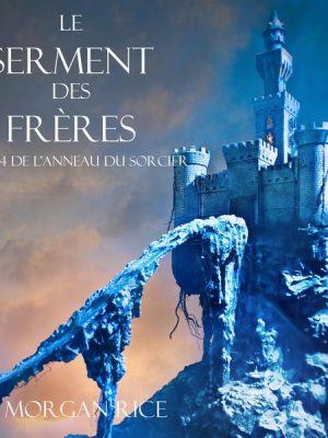 Le Serment des Frères (Tome 14 de L'anneau Du Sorcier)