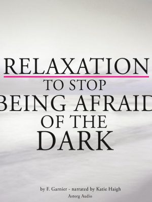 Relaxation to stop being afraid of the dark