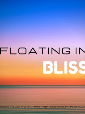 Floating In Bliss - Ambient Healing Music