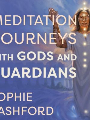 Meditation Journeys with Gods and Guardians