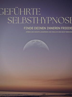 Geführte Selbsthypnose: Finde deinen inneren Frieden