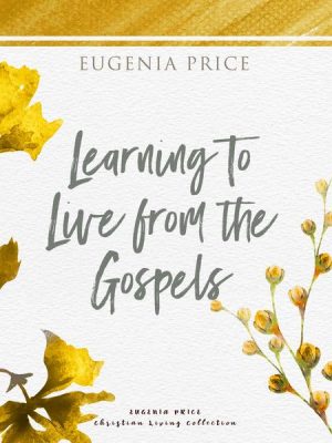 Learning to Live From the Gospels