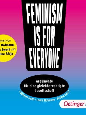 Feminism is for everyone! Argumente für eine gleichberechtigte Gesellschaft