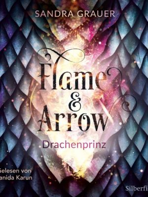 Flame & Arrow 1: Drachenprinz