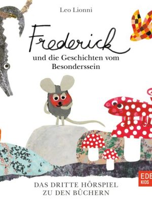 Frederick und die Geschichten vom Besonderssein (Das dritte Hörspiel zu den Büchern)