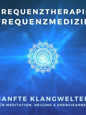 Frequenztherapie - Frequenzmedizin - Heilen mit Energiemedizin