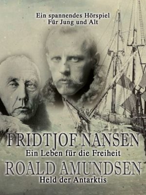 Fridtjof Nansen - Roald Amundsen