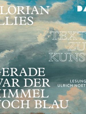 Gerade war der Himmel noch blau. Texte zur Kunst