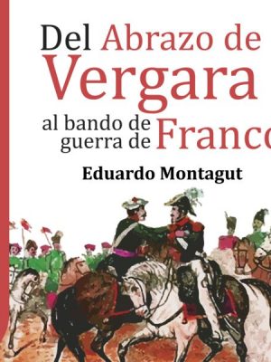 GuíaBurros: Del Abrazo de Vergara al bando de guerra de Franco