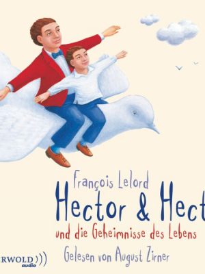 Hector & Hector und die Geheimnisse des Lebens