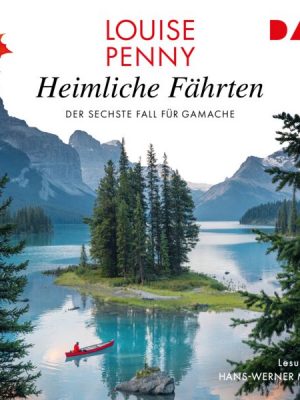 Heimliche Fährten. Der sechste Fall für Gamache