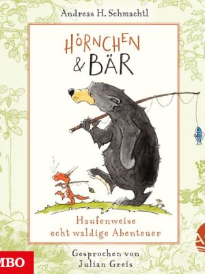 Hörnchen & Bär. Haufenweise echt waldige Abenteuer