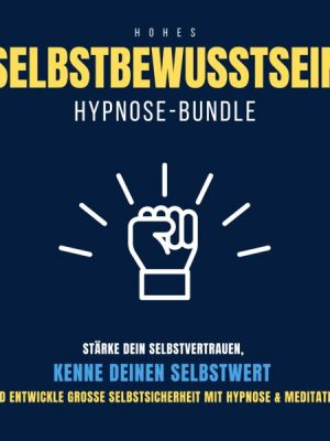 Hypnose-Bundle: Hohes Selbstbewusstsein