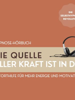 Hypnose: Die Quelle aller Kraft ist in Dir