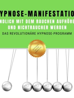 Hypnose-Manifestation: Endlich mit dem Rauchen aufhören und Nichtraucher werden